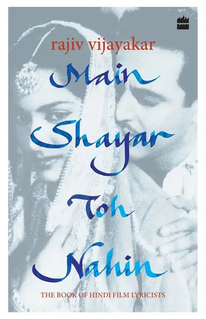 Main Shayar Toh Nahin: The Book of Hindi Film Lyricists - Paperback