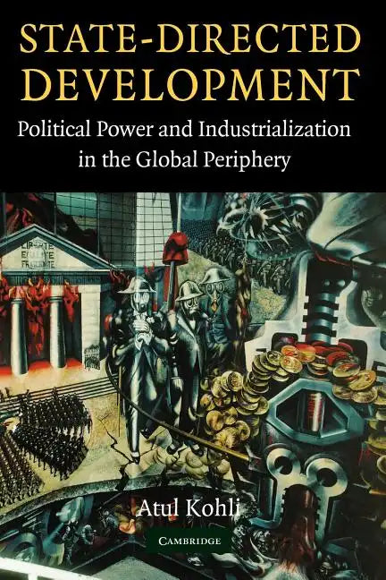 State-Directed Development: Political Power and Industrialization in the Global Periphery - Paperback