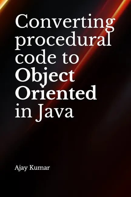 Converting procedural code to Object Oriented in Java - Paperback