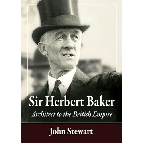 Sir Herbert Baker: Architect to the British Empire - Paperback
