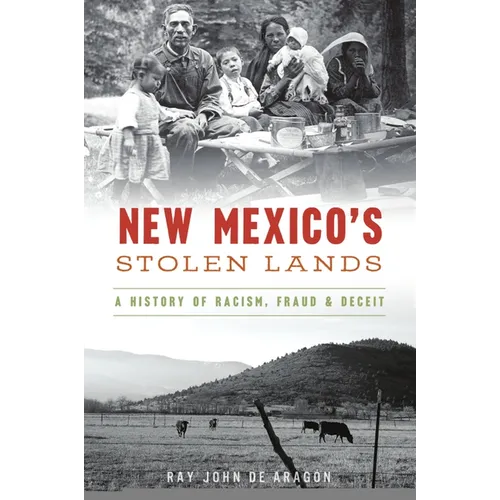 New Mexico's Stolen Lands: A History of Racism, Fraud & Deceit - Paperback
