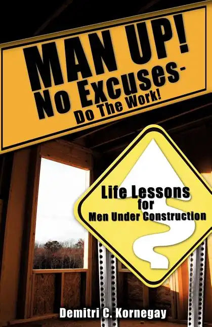 MAN UP! No Excuses - Do The Work! - Paperback