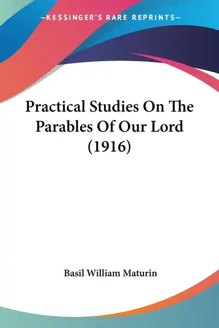 Practical Studies On The Parables Of Our Lord (1916) - Paperback