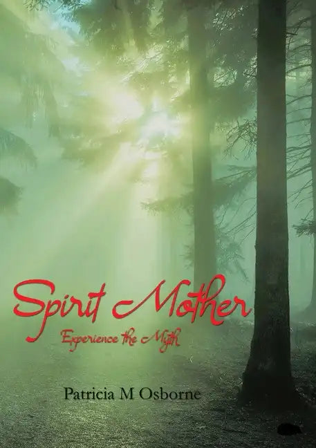Spirit Mother: Experience the Myth - Paperback