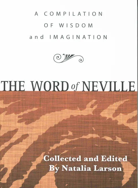The Word of Neville: A Compilation of Wisdom - Paperback