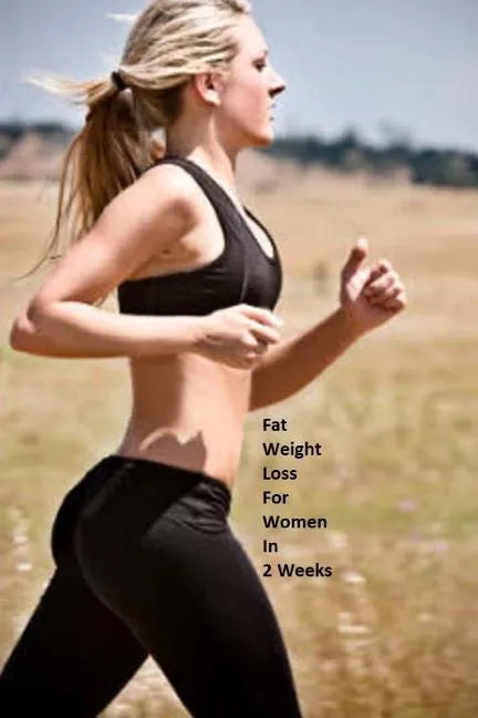 Fat Weight Loss For Women In 2 Weeks: Lose Body Fat Effectively - Paperback