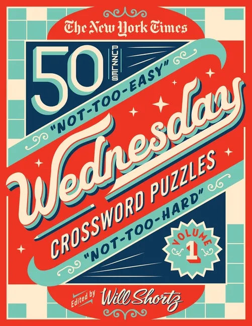 The New York Times Wednesday Crossword Puzzles Volume 1: 50 Not-Too-Easy, Not-Too-Hard Crossword Puzzles - Spiral