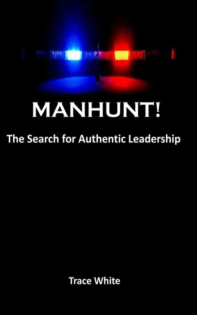 Manhunt!: The search for authentic leadership - Paperback