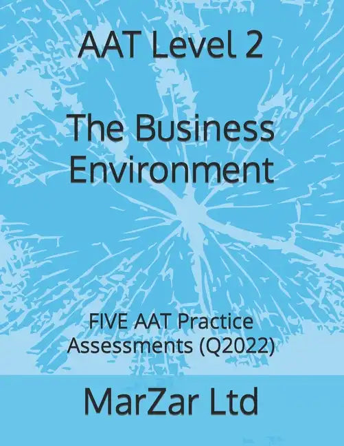 AAT Level 2 The Business Environment: FIVE AAT Practice Assessments (Q2022) - Paperback