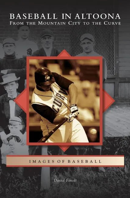 Baseball in Altoona: From the Mountain City to the Curve - Hardcover