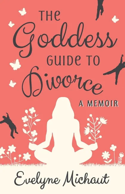 The Goddess Guide to Divorce: A Memoir - Paperback
