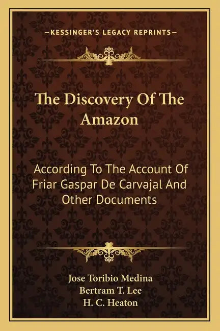 The Discovery of the Amazon: According to the Account of Friar Gaspar de Carvajal and Other Documents - Paperback