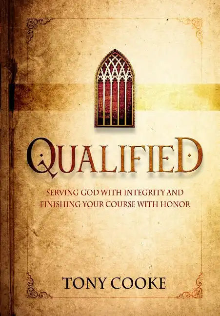 Qualified: Serving God with Integrity & Finishing Your Course with Honor - Paperback