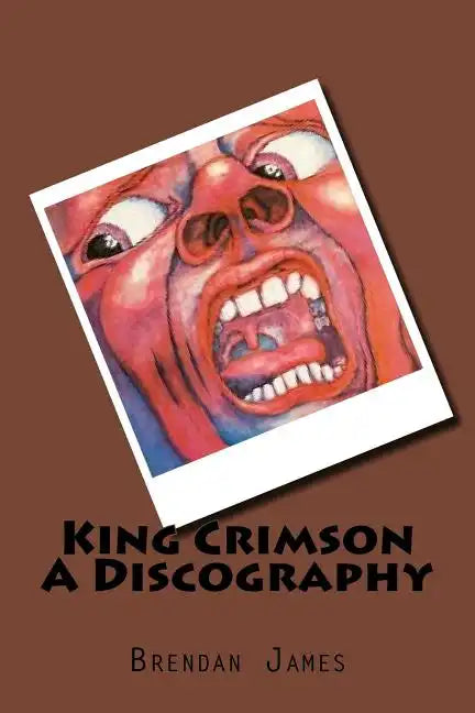 King Crimson A Discography - Paperback