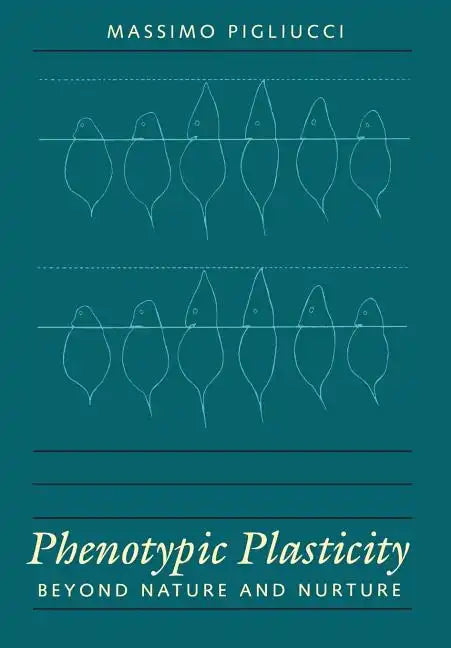 Phenotypic Plasticity: Beyond Nature and Nurture - Hardcover