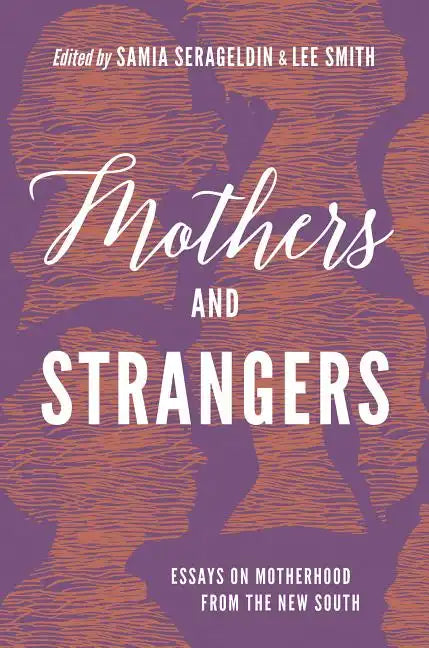 Mothers and Strangers: Essays on Motherhood from the New South - Paperback