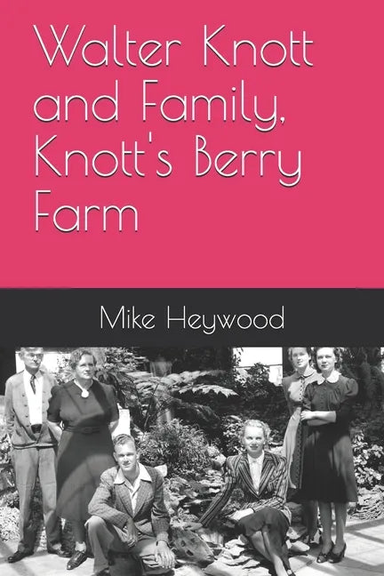Walter Knott and Family, Knott's Berry Farm - Paperback