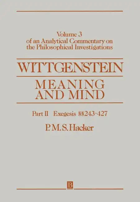 Wittgenstein: Meaning and Mind, Volume 3 of an Analytical Commentary on the Philosophical Investigations, Part II: Exegesis 243-247 - Paperback