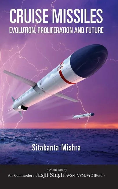 Cruise Missile: Evolution, Proliferation and Future - Hardcover