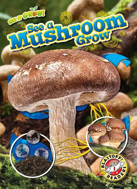 See a Mushroom Grow - Library Binding