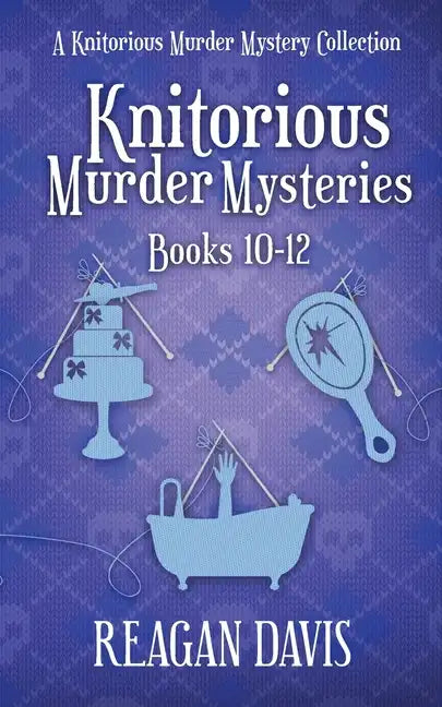 Knitorious Murder Mysteries Books 10-12: A Knitorious Murder Mystery Series - Paperback