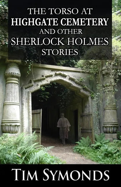 The Torso At Highgate Cemetery and other Sherlock Holmes Stories - Paperback