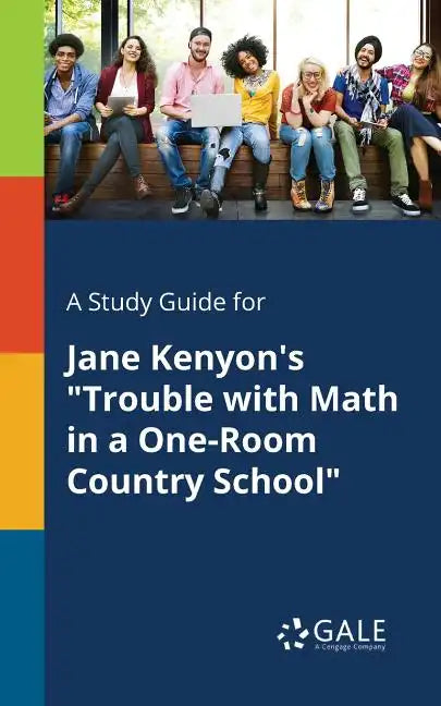 A Study Guide for Jane Kenyon's "Trouble With Math in a One-Room Country School" - Paperback