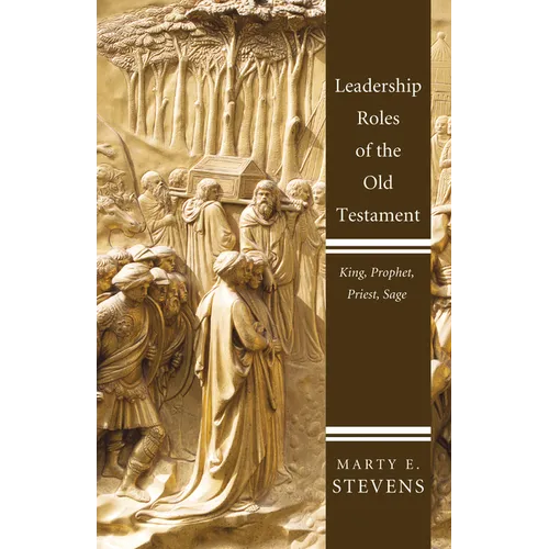 Leadership Roles of the Old Testament: King, Prophet, Priest, Sage - Hardcover