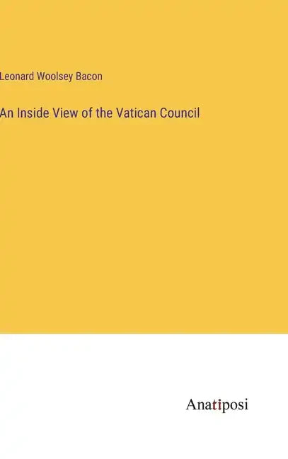 An Inside View of the Vatican Council - Hardcover