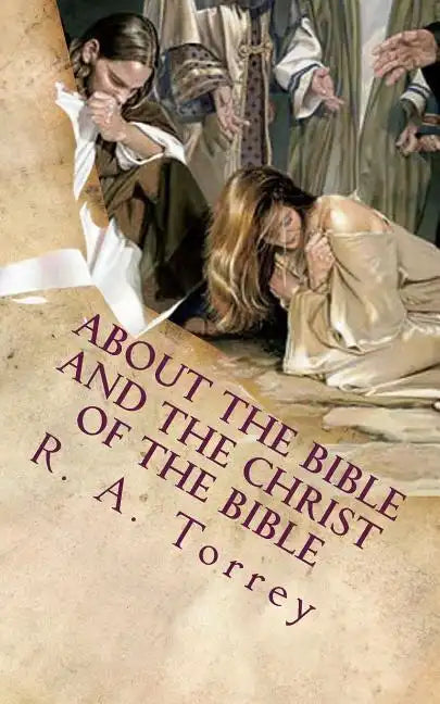 About the Bible and the Christ of the Bible: An Apologetic Guide to the Most Difficult Issues of the Faith - Paperback