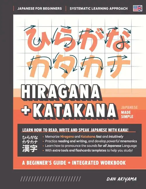 Learning Hiragana and Katakana - Beginner's Guide and Integrated Workbook Learn how to Read, Write and Speak Japanese: A fast and systematic approach, - Paperback