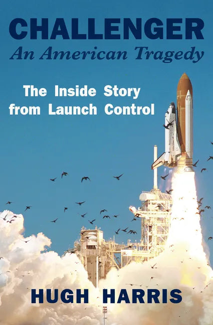 Challenger: An American Tragedy: The Inside Story from Launch Control - Paperback