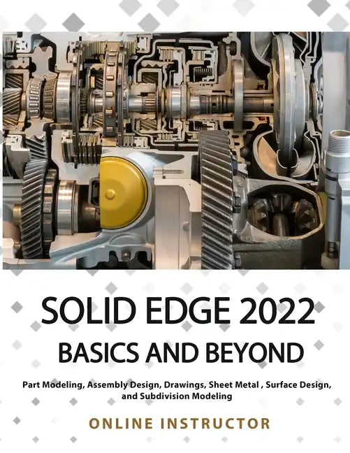 Solid Edge 2022 Basics and Beyond (Colored) - Paperback