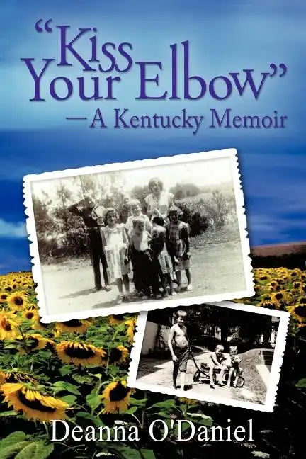 "Kiss Your Elbow" - A Kentucky Memoir - Paperback