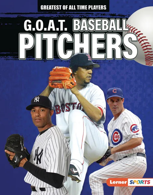 G.O.A.T. Baseball Pitchers - Library Binding