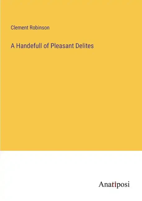 A Handefull of Pleasant Delites - Paperback