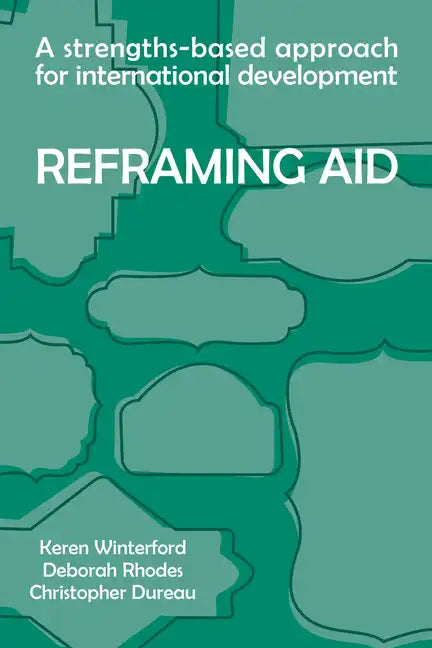 Reframing Aid: A Strengths-Based Approach for International Development - Paperback