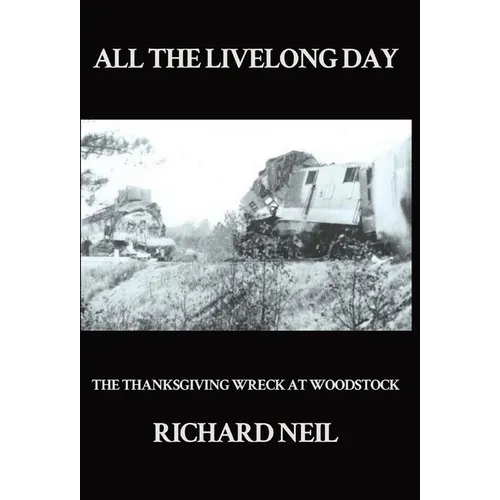 All the Livelong Day: The Thanksgiving Wreck at Woodstock - Hardcover