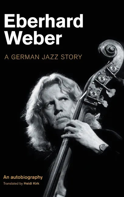 Eberhard Weber: A German Jazz Story - Hardcover
