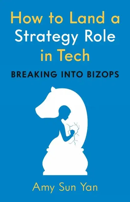 How to Land a Strategy Role in Tech: Breaking Into Bizops, a Job Hunting Career Guide - Paperback