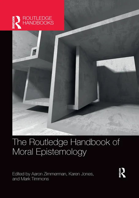 The Routledge Handbook of Moral Epistemology - Paperback