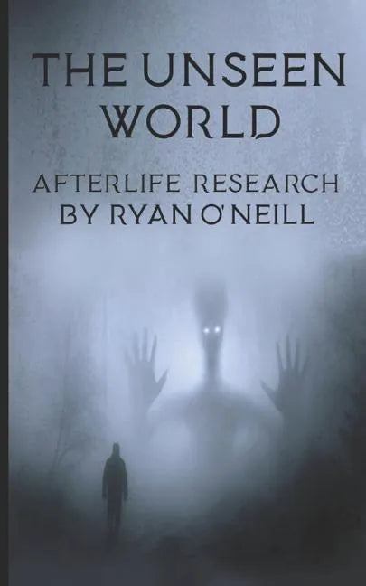 The Unseen World: Afterlife Research - Paperback