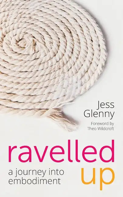Ravelled Up: A journey into embodiment - Paperback