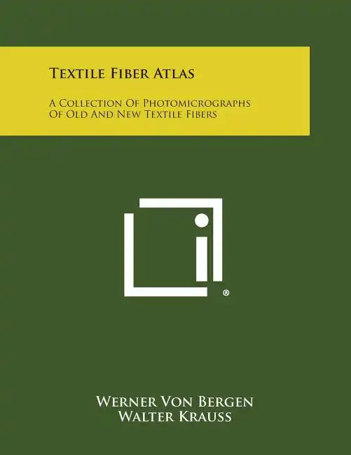 Textile Fiber Atlas: A Collection Of Photomicrographs Of Old And New Textile Fibers - Paperback