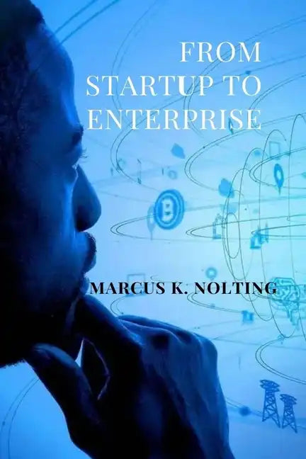 From Startup to Enterprise: Enhance Your Leadership to Expand Your Business - Paperback