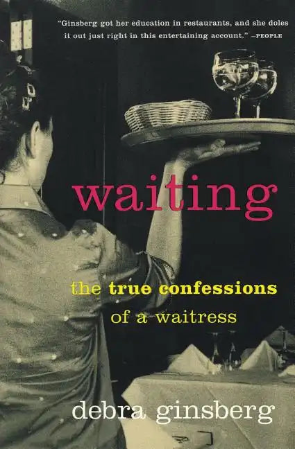 Waiting: The True Confessions of a Waitress - Paperback