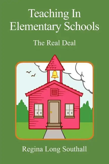 Teaching in Elementary Schools: The Real Deal - Paperback