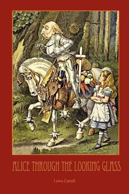 Through the Looking-Glass - With 50 Original Illustrations by Sir John Tenniel - Paperback