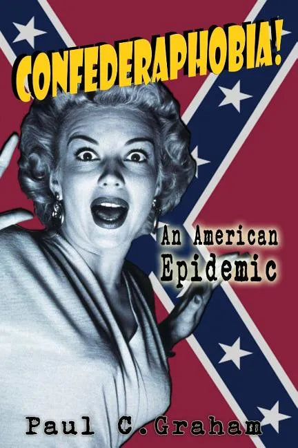 Confederaphobia: An American Epidemic - Paperback