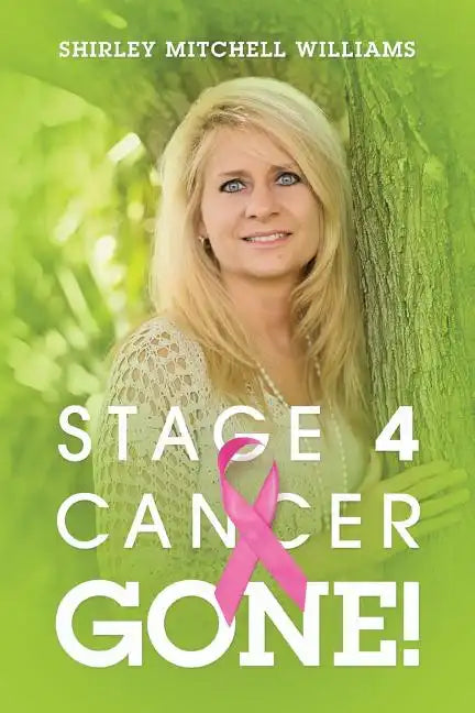 Stage 4 Cancer--Gone! - Paperback